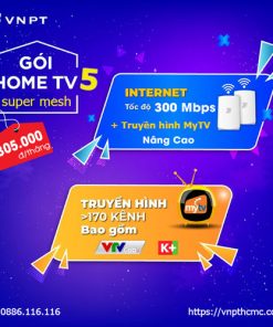 Gói internet truyền hình Home TV5 300Mbps + MyTV Nâng Cao + 3 wifi mesh