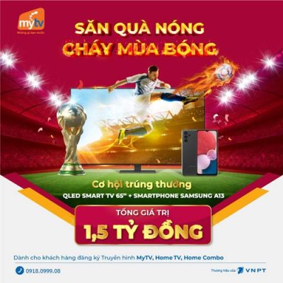 CTKM Săn Quà nóng - Cháy mùa bóng của MyTV VNPT