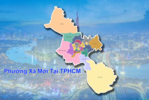 Phường Xã Mới Tại TPHCM từ 01/07/2025