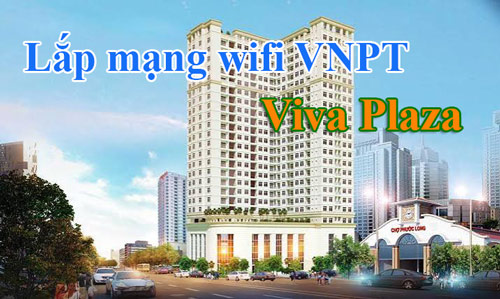 Lắp mạng wifi tại Chung cư Viva Plaza