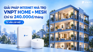 Giải pháp Internet nhà trọ, căn hộ VNPT Home Mesh