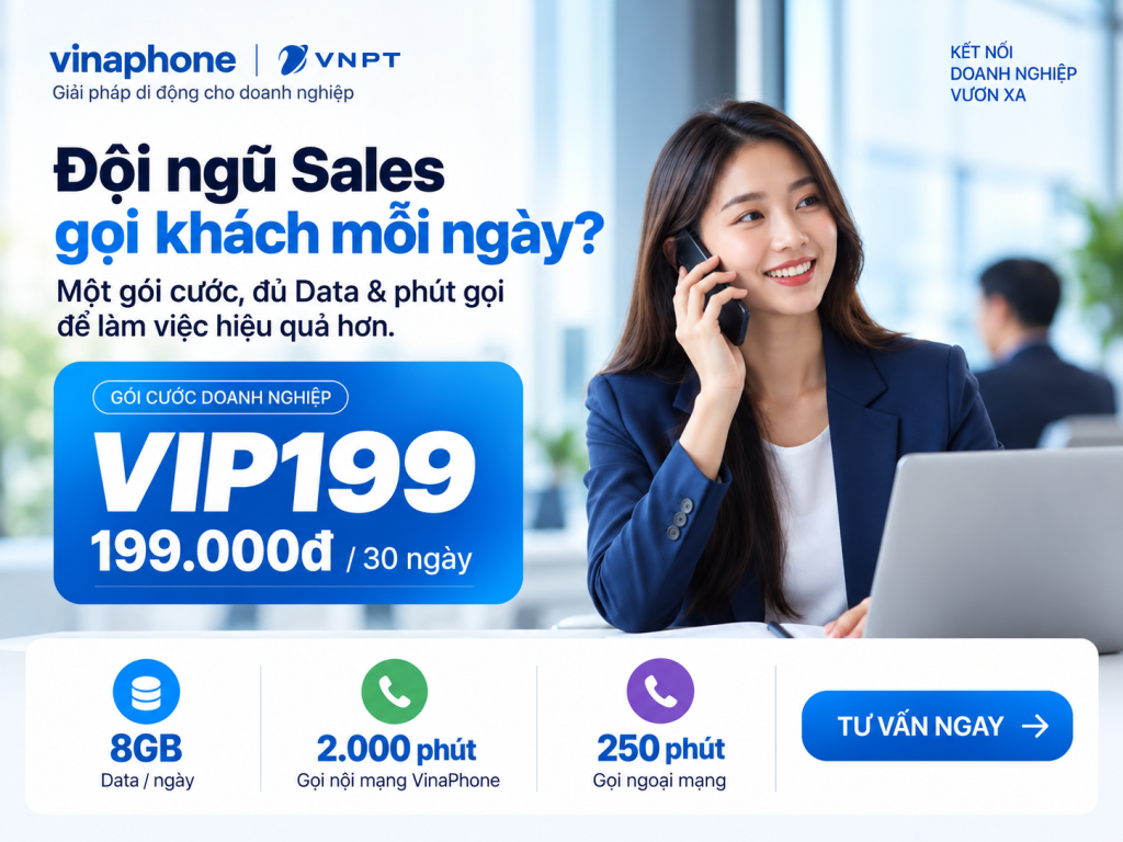Gói cước VIP199 Vinaphone doanh nghiệp: 8GB/ngày, 2.000 phút nội mạng